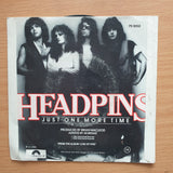 Headpins – Just One More Time - Vinyl 7" Record - Very-Good+ Quality (VG+) (verygoodplus7)