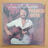 Francis Goya - Love is so Beautiful - Vinyl LP Record - Very-Good+ Quality (VG+) (verygoodplus)