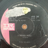 Rick Nelson - I Need You - Vinyl 7" Record  - Good Quality (G) (goood7)