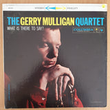 The Gerry Mulligan Quartet – What Is There To Say? - Vinyl LP Record - Very-Good+ Quality (VG+) (verygoodplus)