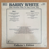 Barry White ‎– Just Another Way To Say I Love You - Collectors Edition  - Vinyl LP Record - Very-Good Quality (VG)  (verry)