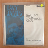 Davy James – Ballad Of A Working Man / It's Only Getting Worser - 7" Record - Very-Good+ Quality (VG+) (verygoodplus) (DLB)