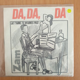 Zam  – Da, Da, Da (Je T'aime,Tu M'aimes Pas) - 7" Record - Very-Good+ Quality (VG+) (verygoodplus7) (DLB)