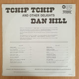 Dan Hill - Tchip Tchip and Other Delights - Vinyl LP Record - Very-Good- Quality (VG-) (minus)