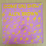 Alex Brown – (Come On) Shout - Vinyl LP Record (VG+)