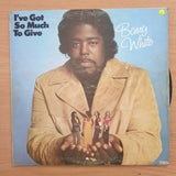 Barry White – I've Got So Much To Give – Vinyl LP Record  (VG-)