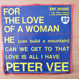 Peter Vee – Love Is All I Have / He (Can Build A Mountain) - Vinyl 7" Record - Very-Good+ Quality (VG+) (verygoodplus)