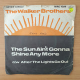 The Walker Brothers – The Sun Ain't Gonna Shine Any More / After The Lights Go Out - Vinyl 7" Record - Very-Good+ Quality (VG+) (verygoodplus)