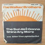 The Walker Brothers – The Sun Ain't Gonna Shine Any More / After The Lights Go Out - Vinyl 7" Record - Very-Good+ Quality (VG+) (verygoodplus)