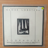 Close Lobsters – Loopholes / What Is There To Smile About? - Vinyl 7" Record - Very-Good+ Quality (VG+) (verygoodplus)