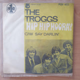 The Troggs – Hip Hip Hooray - Vinyl 7" Record - Very-Good+ Quality (VG+) (verygoodplus)