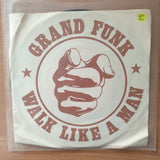 Grand Funk – Walk Like A Man ‎- Vinyl 7" Record - Very-Good+ Quality (VG+) (verygoodplus)